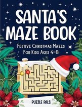 Santa's Maze Book: Festive Christmas Mazes For Kids Ages 4 - 8