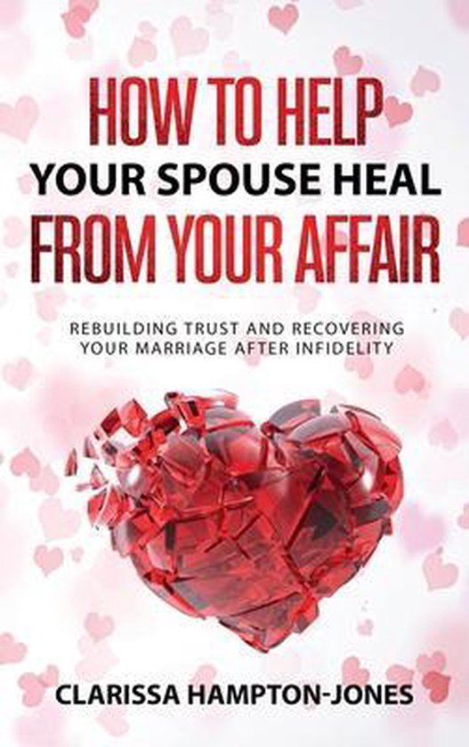 How to Help Your Spouse Heal From Your Affair - cover