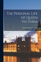 The Personal Life of Queen Victoria [microform]