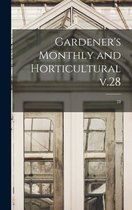 Gardener's Monthly and Horticultural V.28; 28