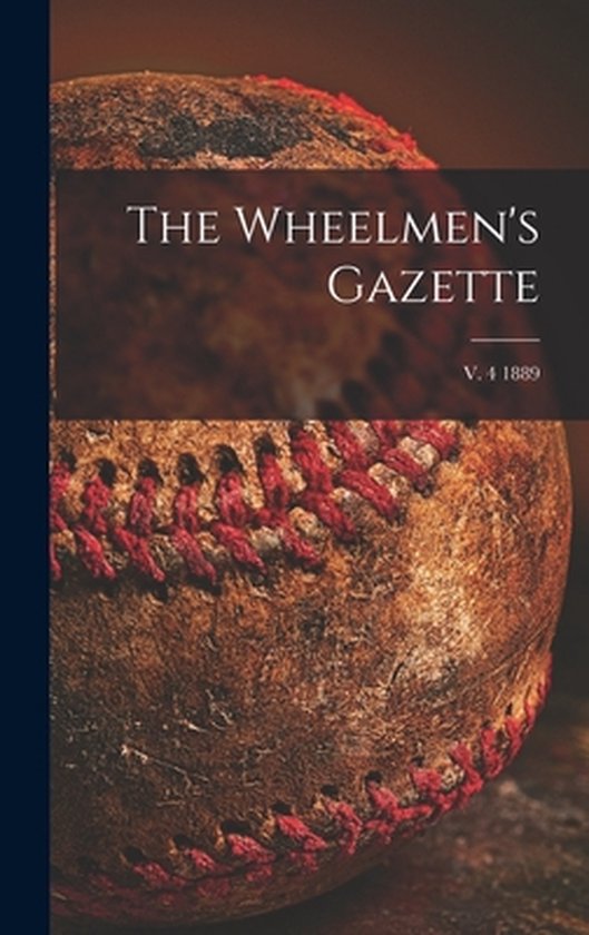 The Wheelmen's Gazette; v. 4 1889 - cover