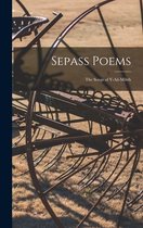 Sepass Poems; the Songs of Y-Ail-Mihth