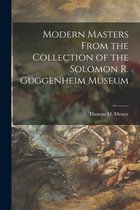 Modern Masters From the Collection of the Solomon R. Guggenheim Museum