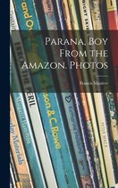 Parana, Boy From the Amazon. Photos