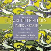 Isabelle Faust, Orchestre De Paris, Pablo Heras-Casado - Stravinsky: Le Sacre Du Printemps | Peter Eötvös: 'Alhambra' Concerto (CD)