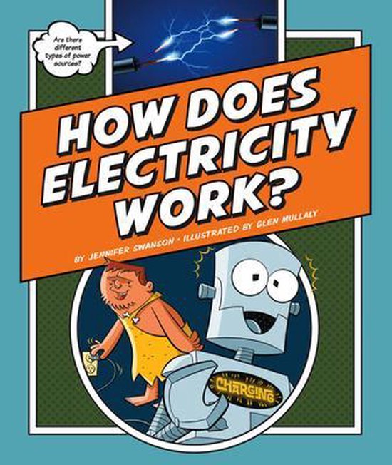 Explaining How Things Work How Does Electricity Work?, Jennifer