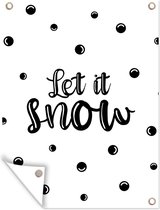 Tuinschilderij Kerst - Sneeuw - Spreuken - Let it snow - Quotes - 60x80 cm - Tuinposter - Tuindoek - Buitenposter