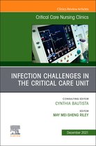 The Clinics: Nursing Volume 33-4 - Infection Challenges in the Critical Care Unit, An Issue of Critical Care Nursing Clinics of North America