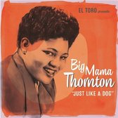 Big Mama Thornton - Just Like A Dog (7" Vinyl Single)