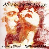 Lydia Lunch & Marc Hurtado - My Lover The Killer (2 LP)