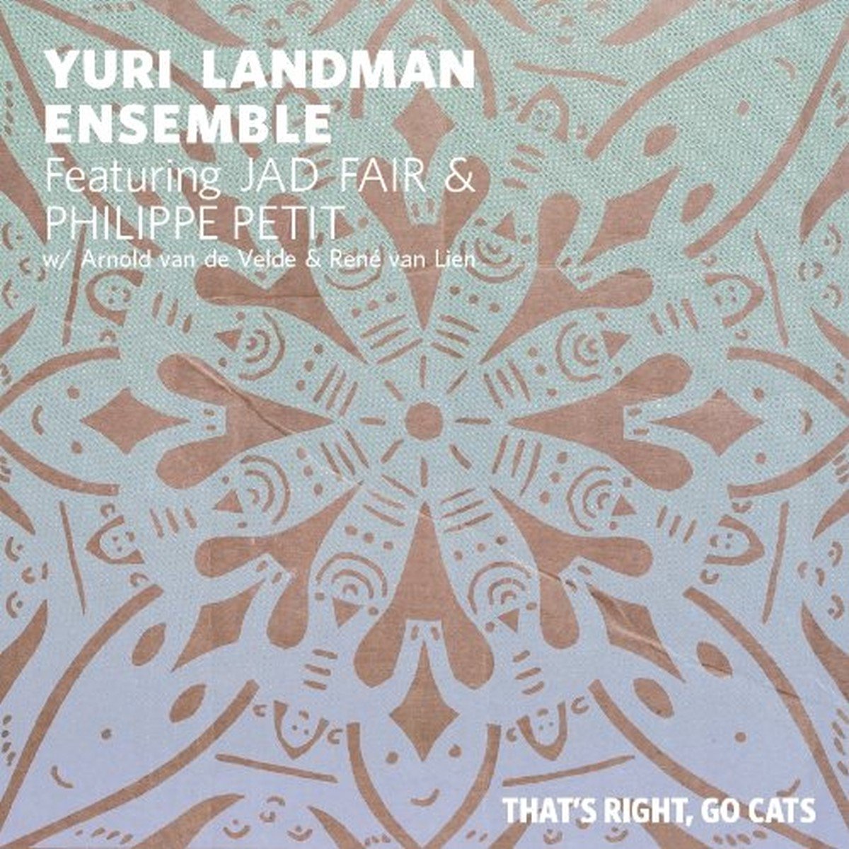 Yuri Landman Ensemble Feat Jad Fair & Phillipe Pet - That's Right, Go Cats (LP)