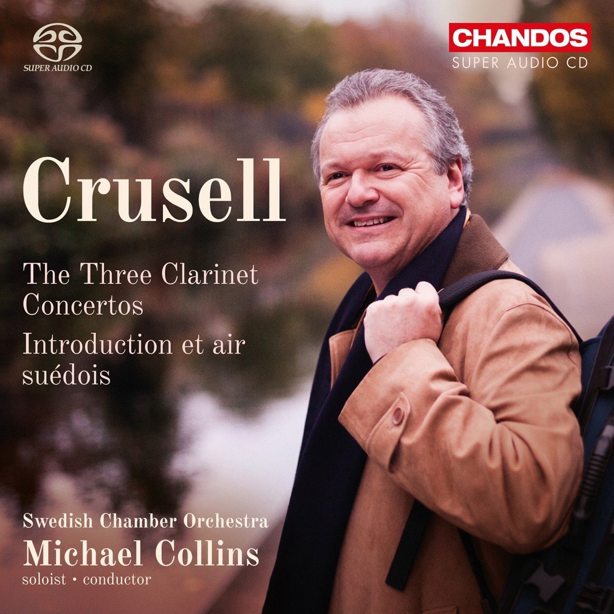 Swedish Chamber Orchestra, Michael Collins - Crusell: The Three Clarinet Concertos (SACD)