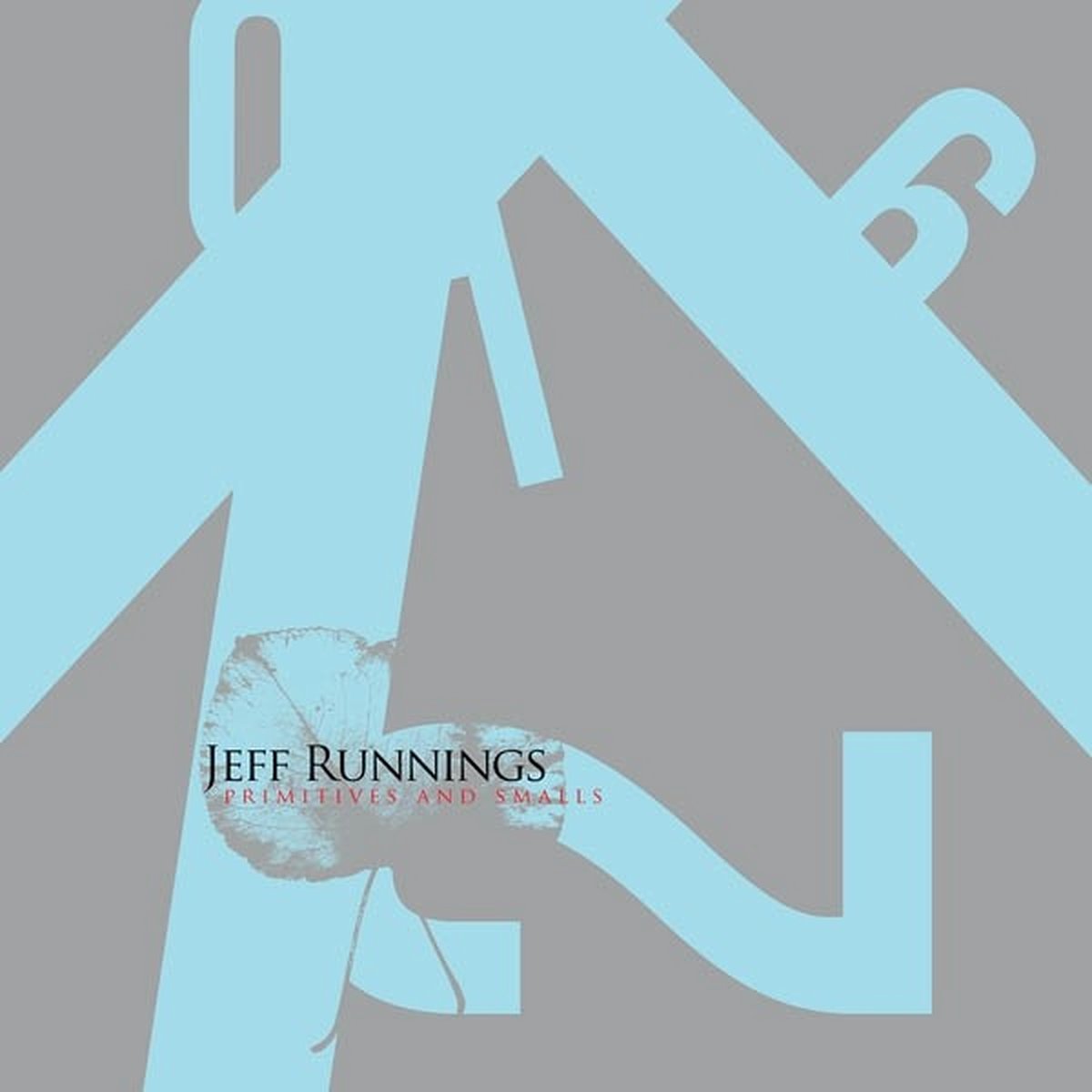 Jeff Runnings - Primitives And Smalls (LP)
