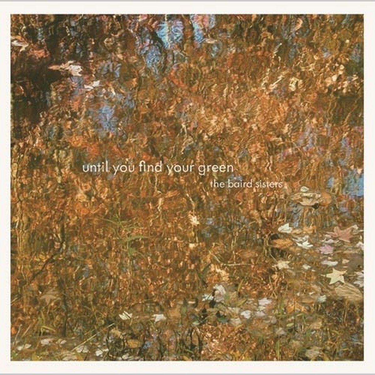 The Baird Sisters - Until You Find Your Green (LP) (Reissue)