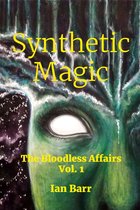 The Bloodless Affairs 1 - Synthetic Magic
