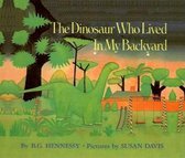 The Dinosaur Who Lived in My Backyard