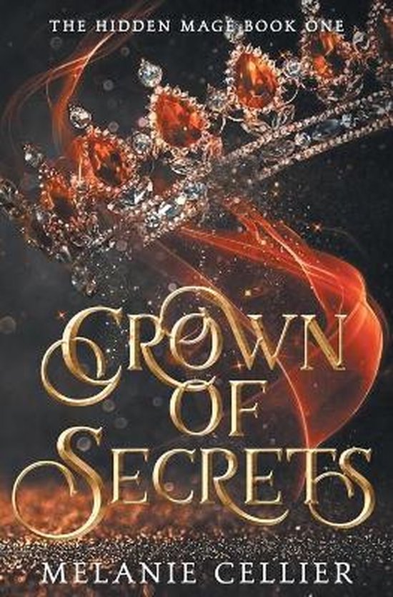 De titel 'Crown of Secrets' van Melanie Cellier, met een fonkelende kroon en rode vlammen. The Hidden Mage Book One.