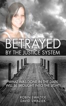 Betrayed by the Justice System