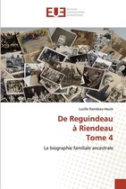 De Reguindeau a Riendeau Tome 4