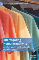 Palgrave Studies in (Re)Presenting Gender- Interrogating Homonormativity
