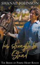 Brides of Purple Heart Ranch- His Strength to Stand