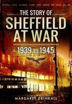 Story of Sheffield at War 1939 to 1945