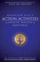 Napoleon Hill's Action Activities for Health, Wealth and Happiness: An O