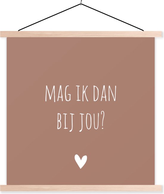 Posterhanger incl. Poster - Schoolplaat - Quotes - Mag ik dan bij jou - Claudia de Breij - Spreuken - 60x60 cm - Blanke latten - Vaderdag cadeau - Geschenk - Cadeautje voor hem - Tip - Mannen