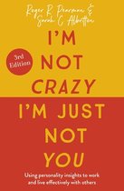 I'm Not Crazy, I'm Just Not You The Real Meaning of the 16 Personality Types