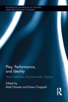 Routledge Advances in Theatre & Performance Studies - Play, Performance, and Identity