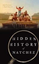 Hidden History- Hidden History of Natchez