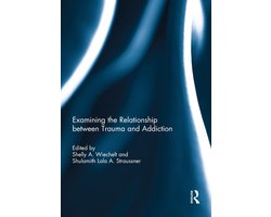 Examining the Relationship between Trauma and Addiction
