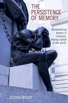 Liverpool Studies in International Slavery-The persistence of memory