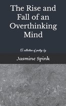 The Rise and Fall of an Overthinking Mind
