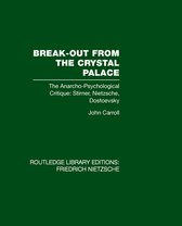 Routledge Library Editions: Friedrich Nietzsche - Break-Out from the Crystal Palace