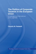 Routledge Research in European Public Policy - The Politics of Corporate Taxation in the European Union