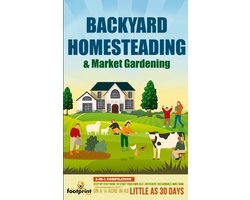 Backyard Homesteading & Market Gardening