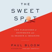 The Sweet Spot Lib/E: The Pleasures of Suffering and the Search for Meaning