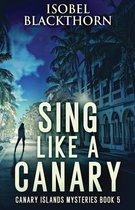 Canary Islands Mysteries- Sing Like a Canary