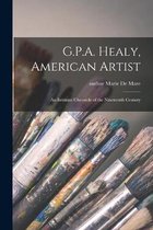 G.P.A. Healy, American Artist
