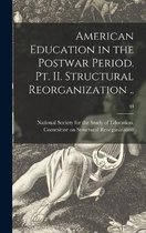 American Education in the Postwar Period. Pt. II. Structural Reorganization ..; 44