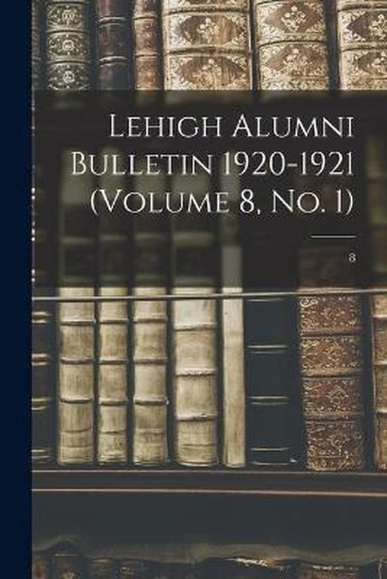 Lehigh Alumni Bulletin 1920-1921 (volume 8, No. 1); 8 - cover