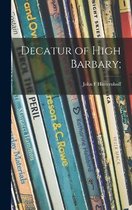 Decatur of High Barbary;