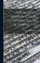 From Swan Sonnenschein to George Allen & Unwin, Ltd