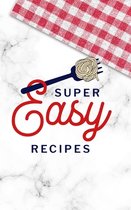 Super Easy Recipes