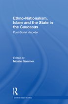 Central Asian Studies - Ethno-Nationalism, Islam and the State in the Caucasus