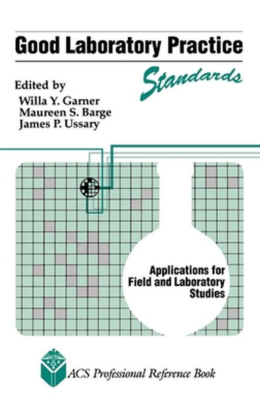 Good Laboratory Practice Standards, Willa Y. Garner, Maureen S. Barge