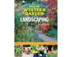 Sunset Western Garden Book of Landscaping: The Complete Guide to Beautiful Paths, Patios, Plantings, and More