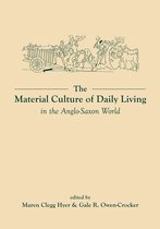 Exeter Studies in Medieval Europe-The Material Culture of Daily Living in the Anglo-Saxon World
