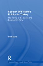 Routledge Studies in Middle Eastern Politics - Secular and Islamic Politics in Turkey
